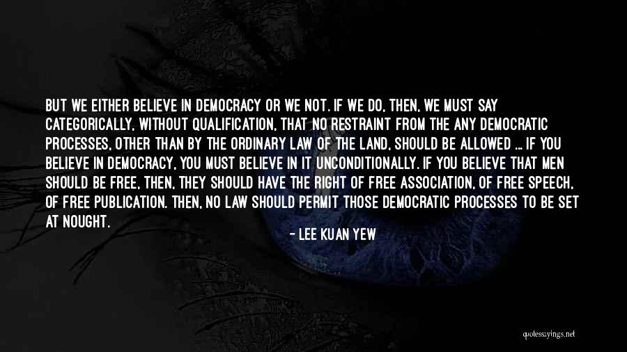 Democracy Free Speech Quotes By Lee Kuan Yew