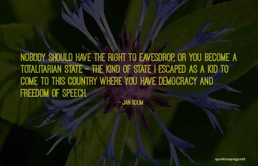 Democracy Freedom Of Speech Quotes By Jan Koum Democracy Freedom Of Speech Quotes By Jan Koum