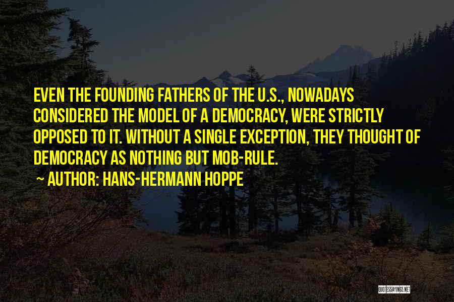 Democracy From Founding Fathers Quotes By Hans-Hermann Hoppe