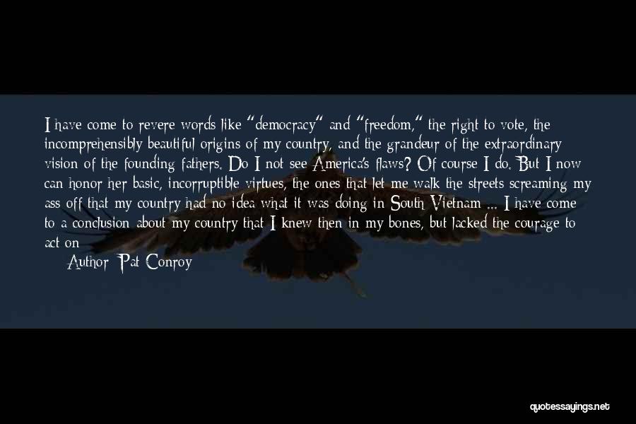 Democracy From Founding Fathers Quotes By Pat Conroy