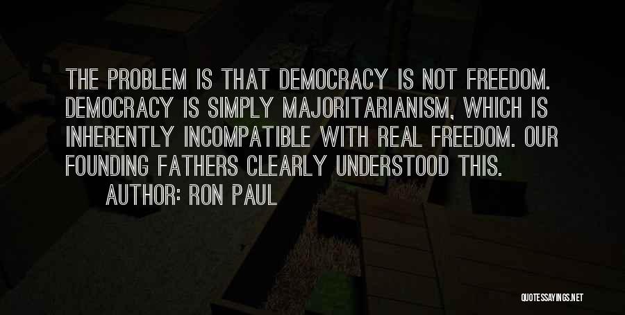 Democracy From Founding Fathers Quotes By Ron Paul