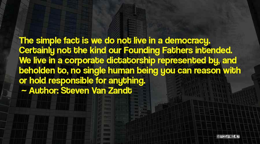 Democracy From Founding Fathers Quotes By Steven Van Zandt