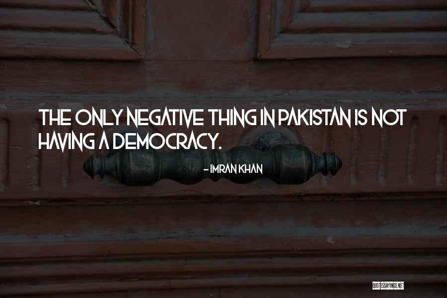 Democracy In Pakistan Quotes By Imran Khan Democracy In Pakistan Quotes By Imran Khan
