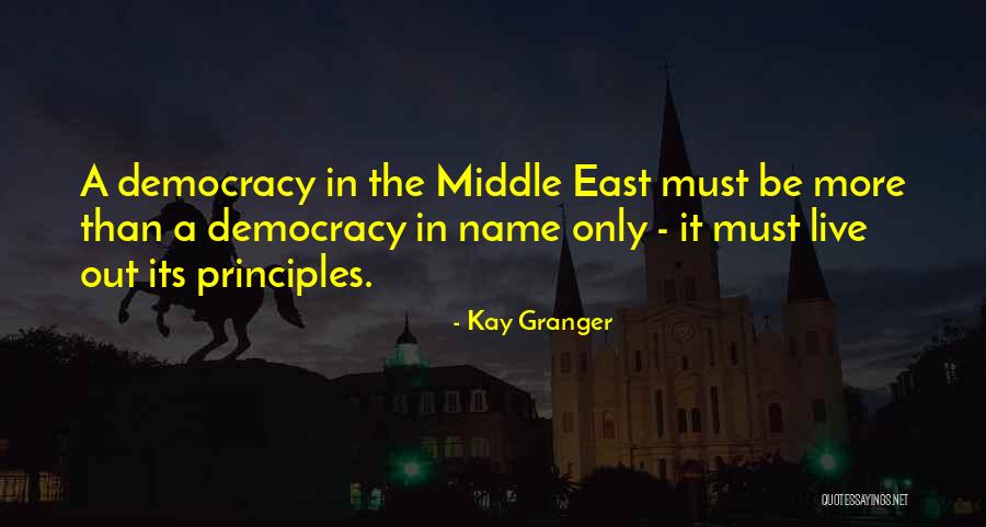 Democracy In The Middle East Quotes By Kay Granger Democracy In The Middle East Quotes By Kay Granger