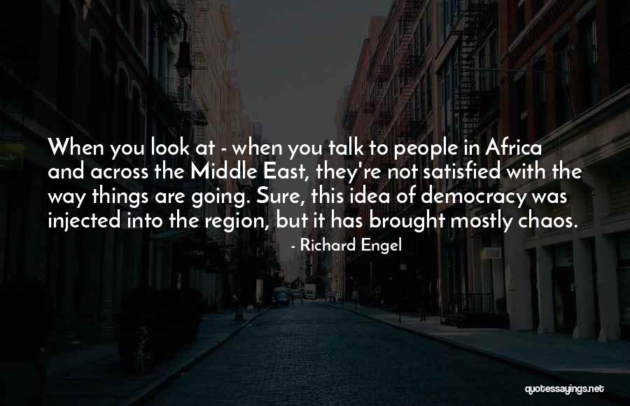 Democracy In The Middle East Quotes By Richard Engel Democracy In The Middle East Quotes By Richard Engel
