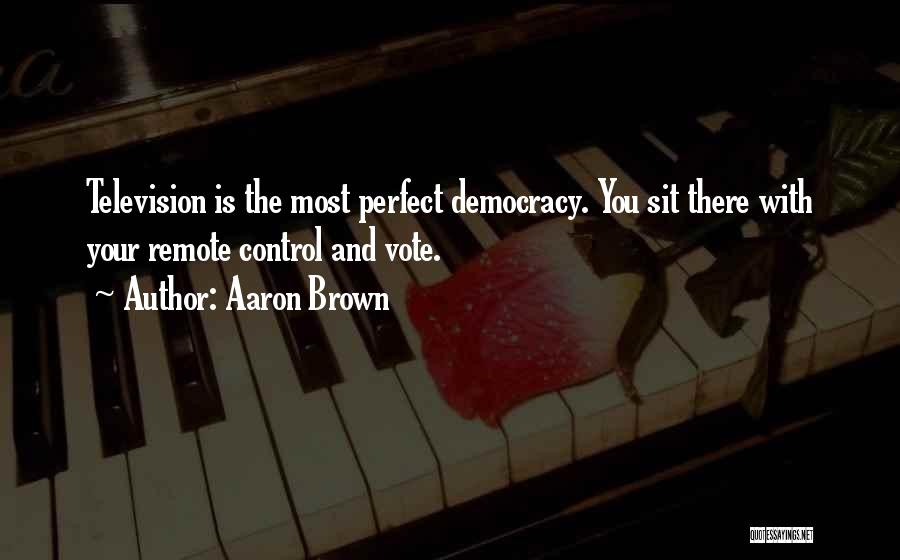 Democracy Is Not Perfect Quotes By Aaron Brown