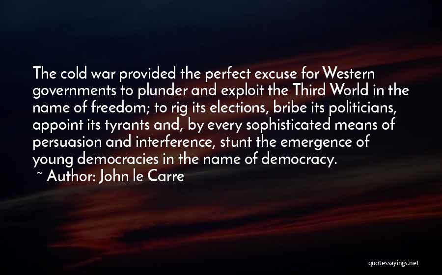 Democracy Is Not Perfect Quotes By John Le Carre