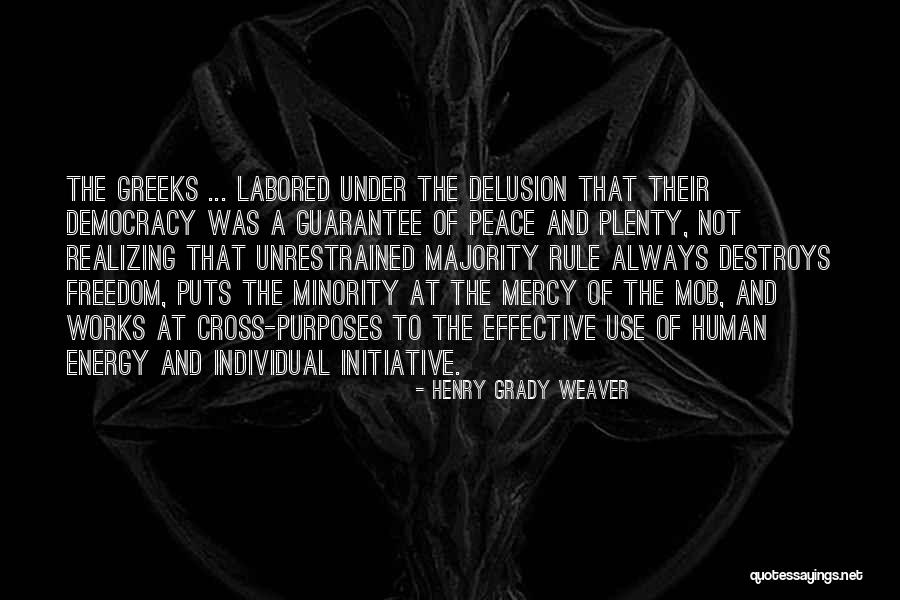Democracy Minority Quotes By Henry Grady Weaver Democracy Minority Quotes By Henry Grady Weaver