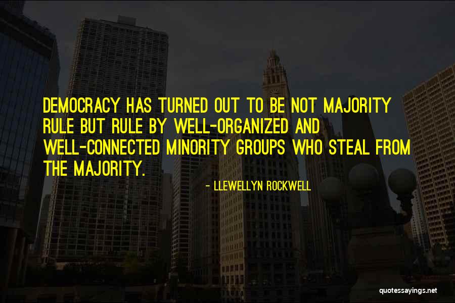 Democracy Minority Quotes By Llewellyn Rockwell Democracy Minority Quotes By Llewellyn Rockwell