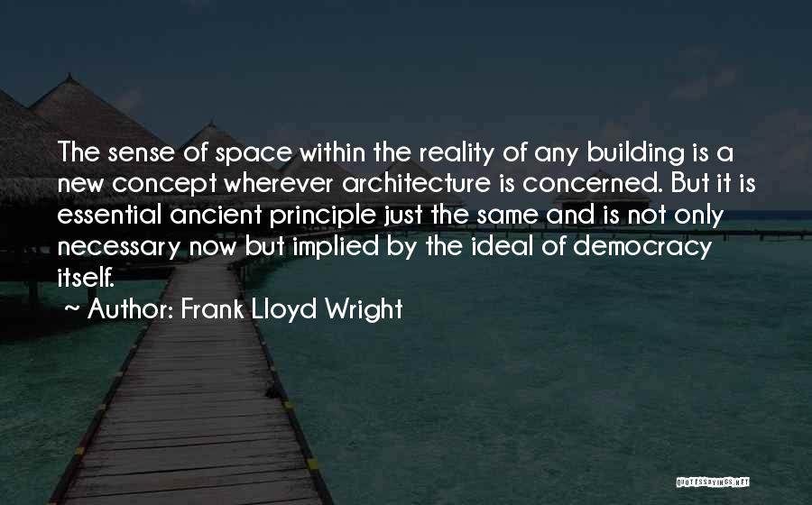 Democracy Now Quotes By Frank Lloyd Wright