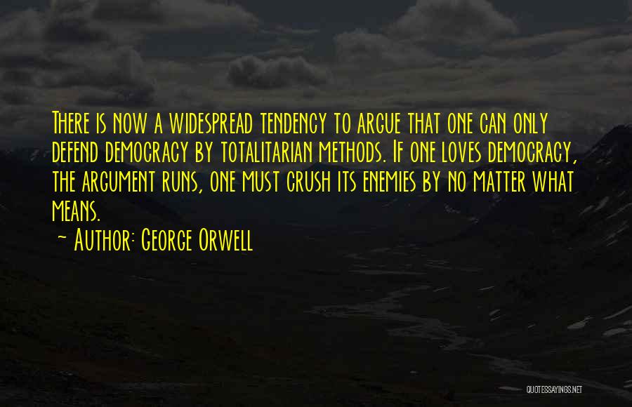 Democracy Now Quotes By George Orwell