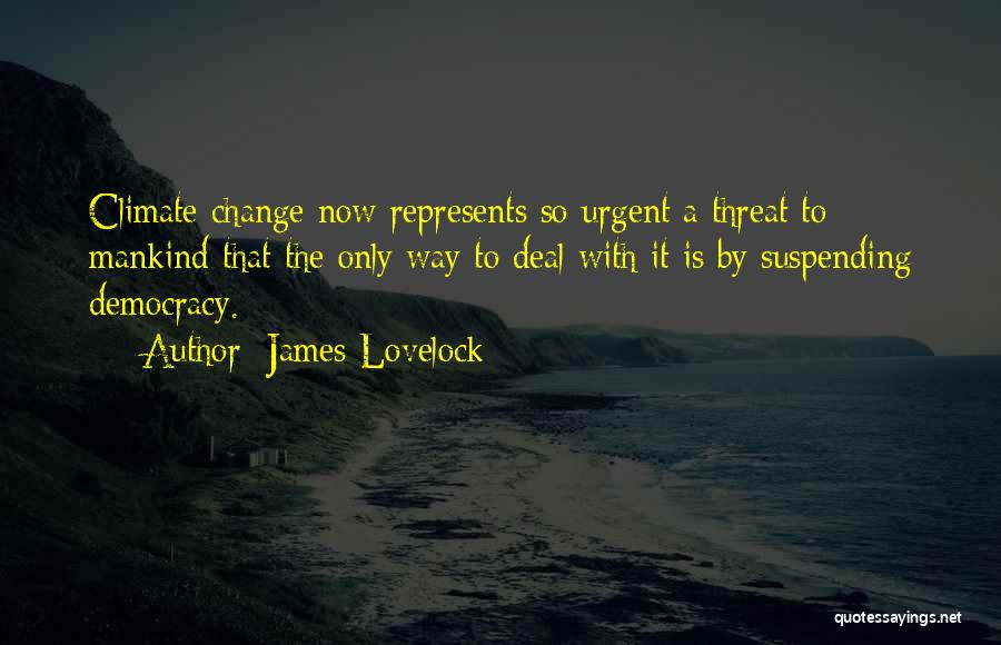 Democracy Now Quotes By James Lovelock