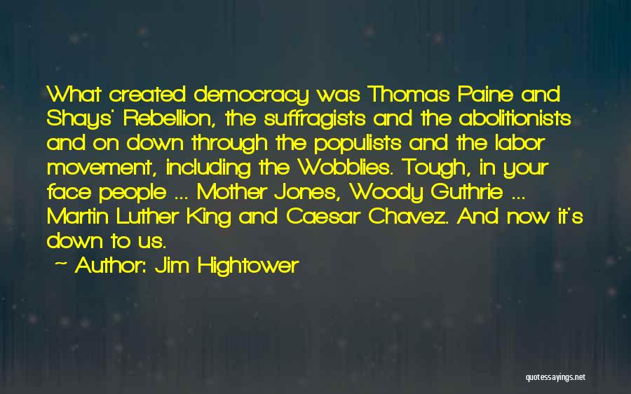 Democracy Now Quotes By Jim Hightower