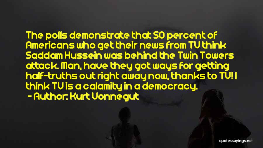 Democracy Now Quotes By Kurt Vonnegut