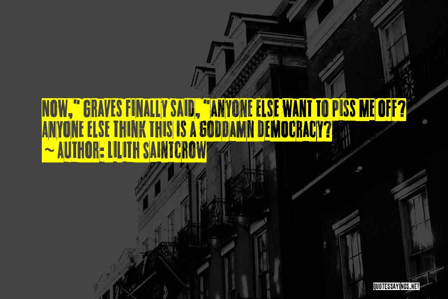 Democracy Now Quotes By Lilith Saintcrow