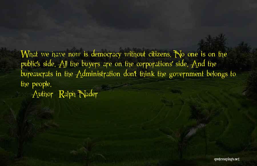 Democracy Now Quotes By Ralph Nader