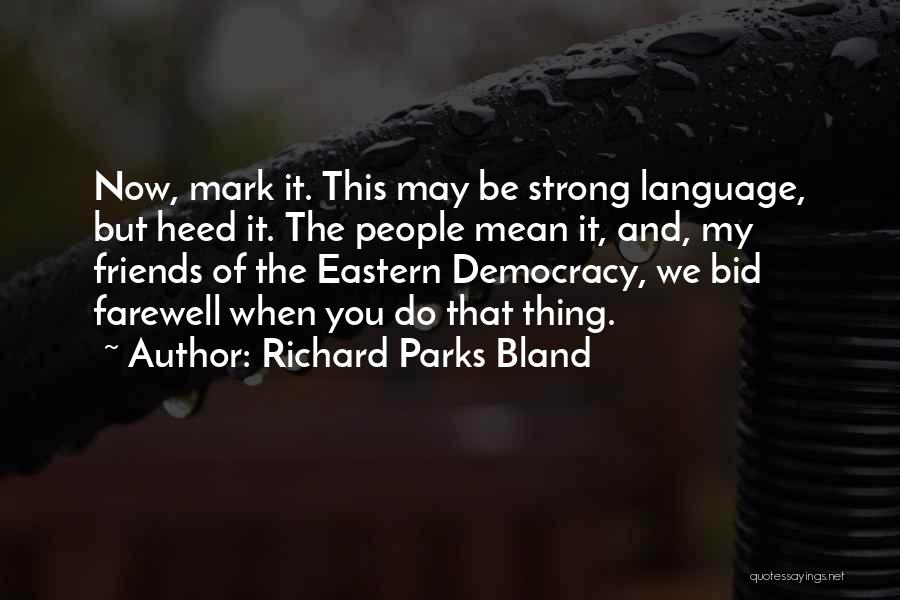 Democracy Now Quotes By Richard Parks Bland