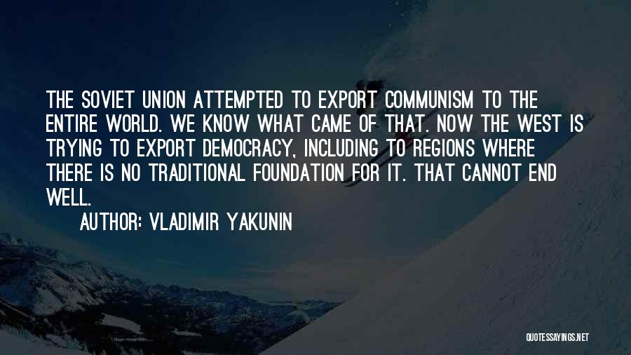 Democracy Now Quotes By Vladimir Yakunin