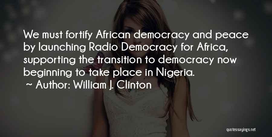 Democracy Now Quotes By William J. Clinton
