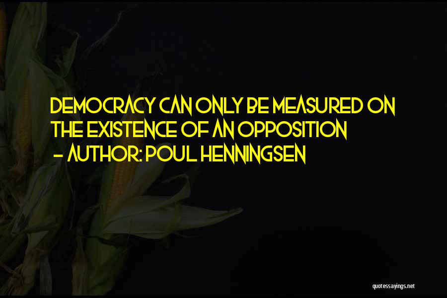 Democracy Opposition Quotes By Poul Henningsen