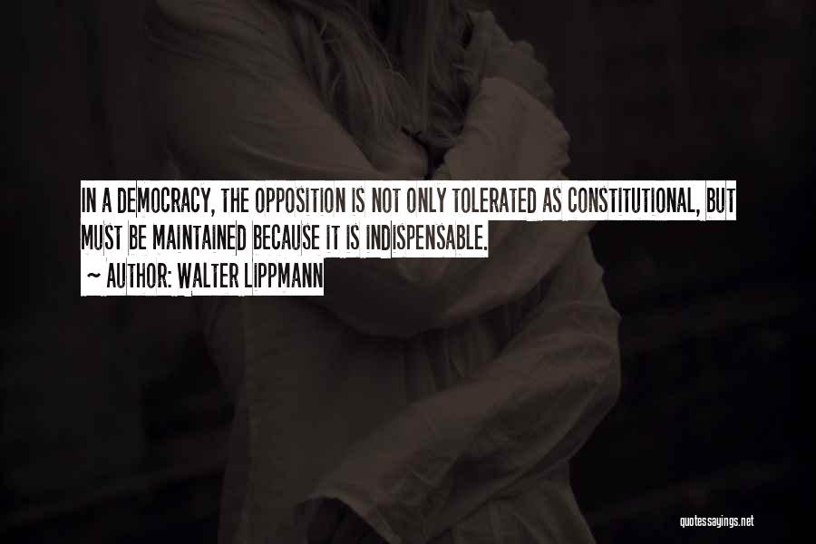Democracy Opposition Quotes By Walter Lippmann