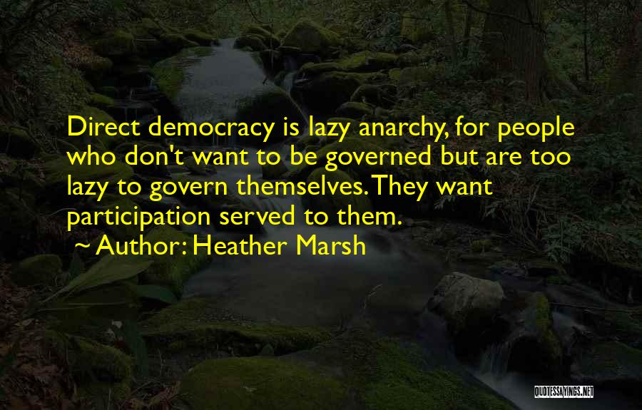 Democracy Participation Quotes By Heather Marsh