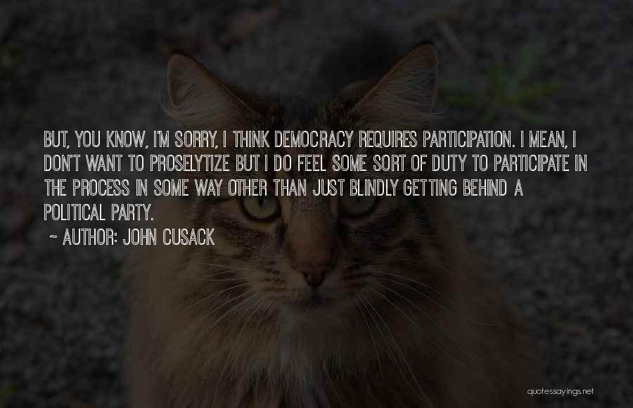 Democracy Participation Quotes By John Cusack