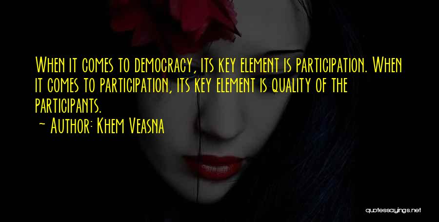 Democracy Participation Quotes By Khem Veasna