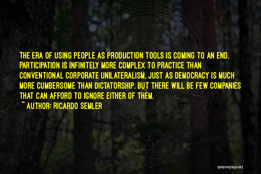 Democracy Participation Quotes By Ricardo Semler