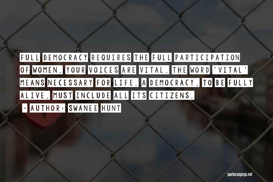 Democracy Participation Quotes By Swanee Hunt