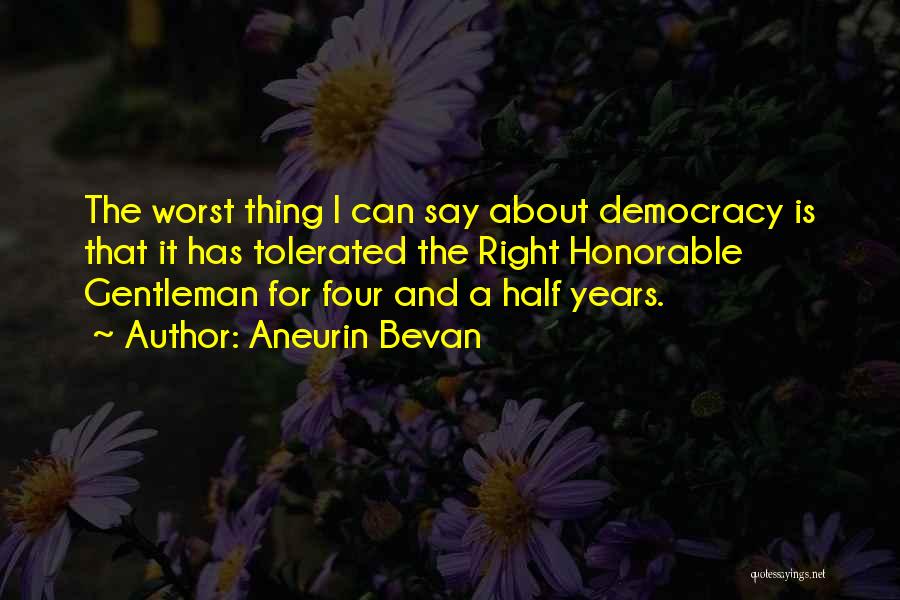 Democracy Quotes By Aneurin Bevan