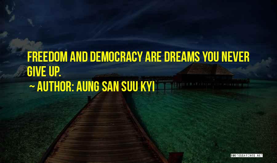 Democracy Quotes By Aung San Suu Kyi