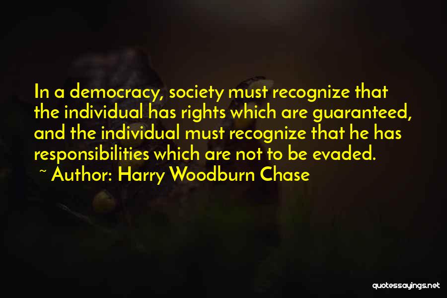 Democracy Quotes By Harry Woodburn Chase