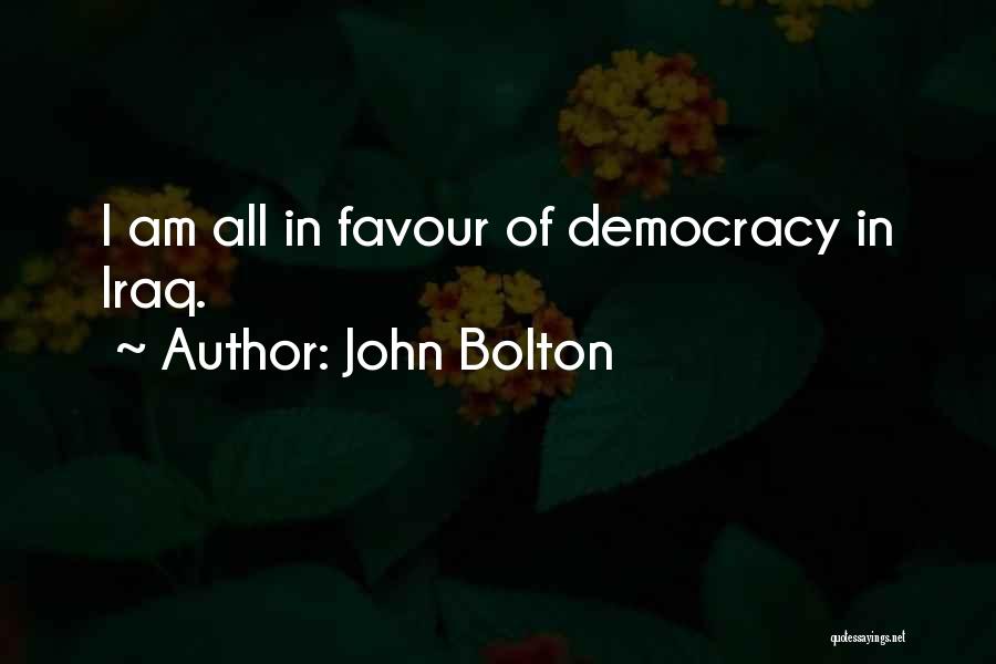 Democracy Quotes By John Bolton