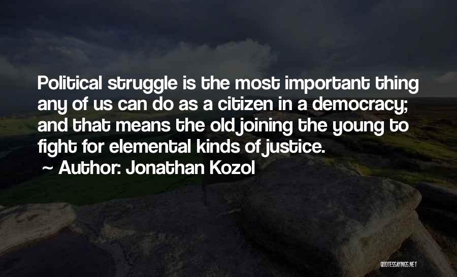 Democracy Quotes By Jonathan Kozol