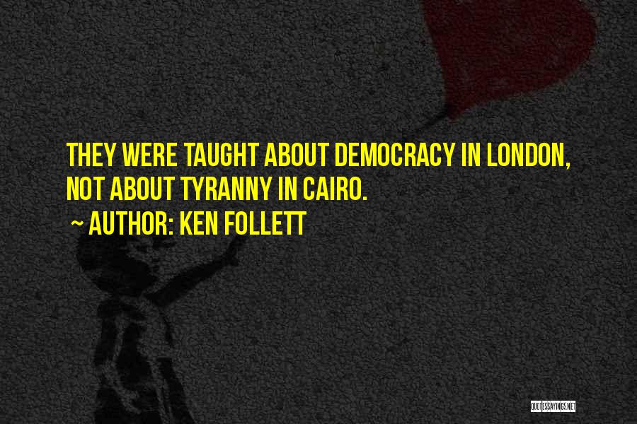 Democracy Quotes By Ken Follett