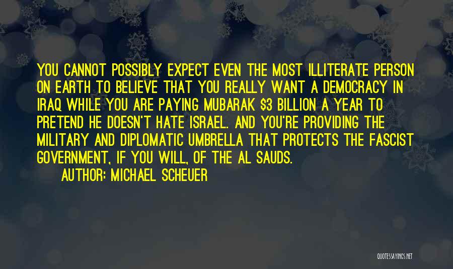 Democracy Quotes By Michael Scheuer