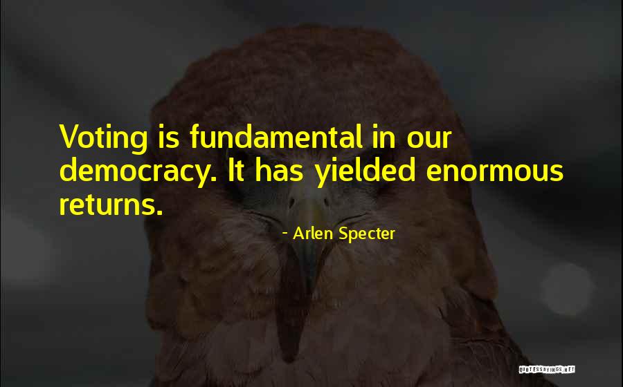 Democracy Voting Quotes By Arlen Specter Democracy Voting Quotes By Arlen Specter