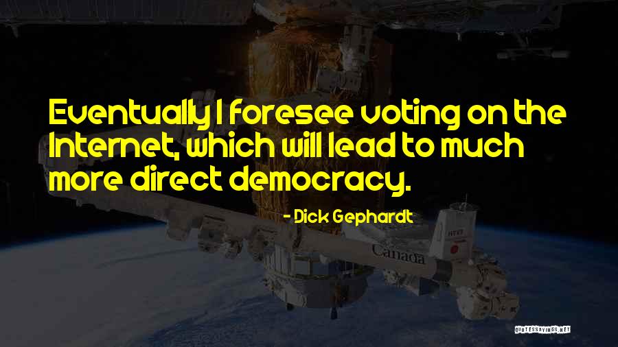 Democracy Voting Quotes By Dick Gephardt Democracy Voting Quotes By Dick Gephardt