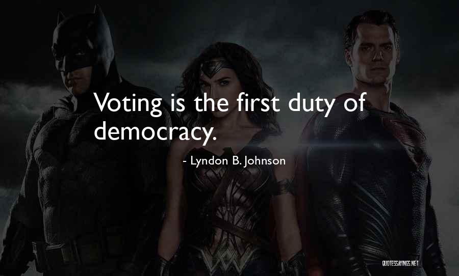 Democracy Voting Quotes By Lyndon B. Johnson Democracy Voting Quotes By Lyndon B. Johnson