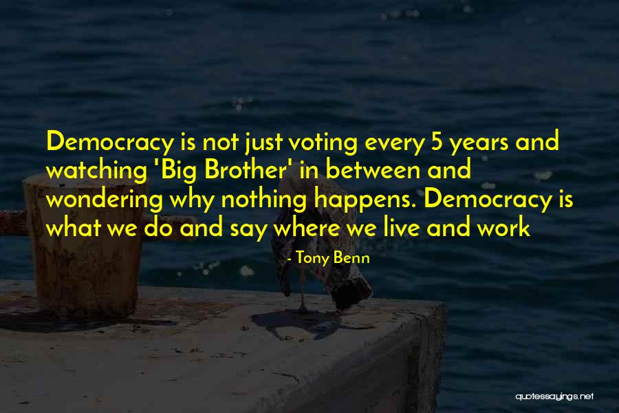 Democracy Voting Quotes By Tony Benn Democracy Voting Quotes By Tony Benn