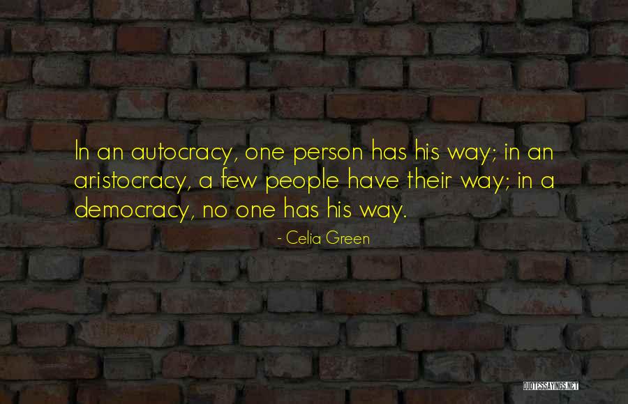 Democracy Vs Autocracy Quotes By Celia Green