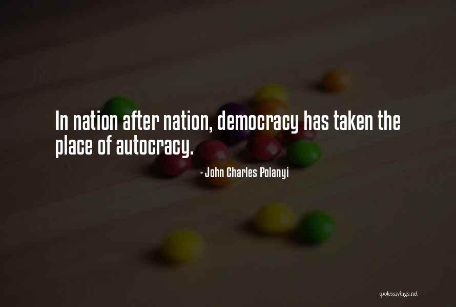 Democracy Vs Autocracy Quotes By John Charles Polanyi