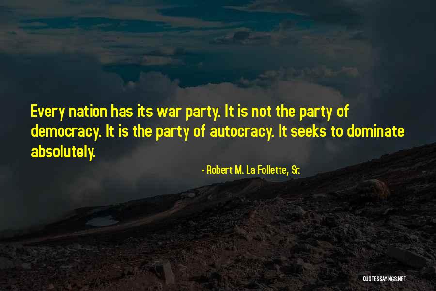 Democracy Vs Autocracy Quotes By Robert M. La Follette, Sr.