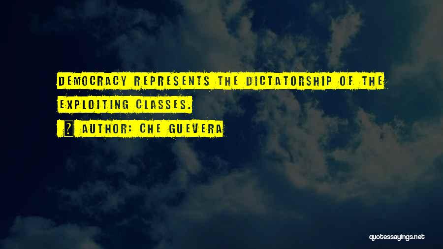 Democracy Vs Dictatorship Quotes By Che Guevera