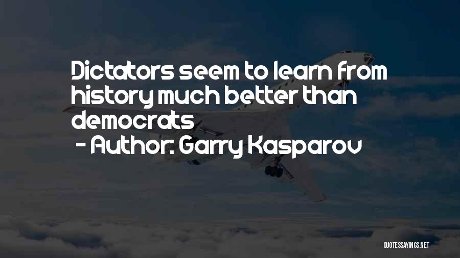 Democracy Vs Dictatorship Quotes By Garry Kasparov