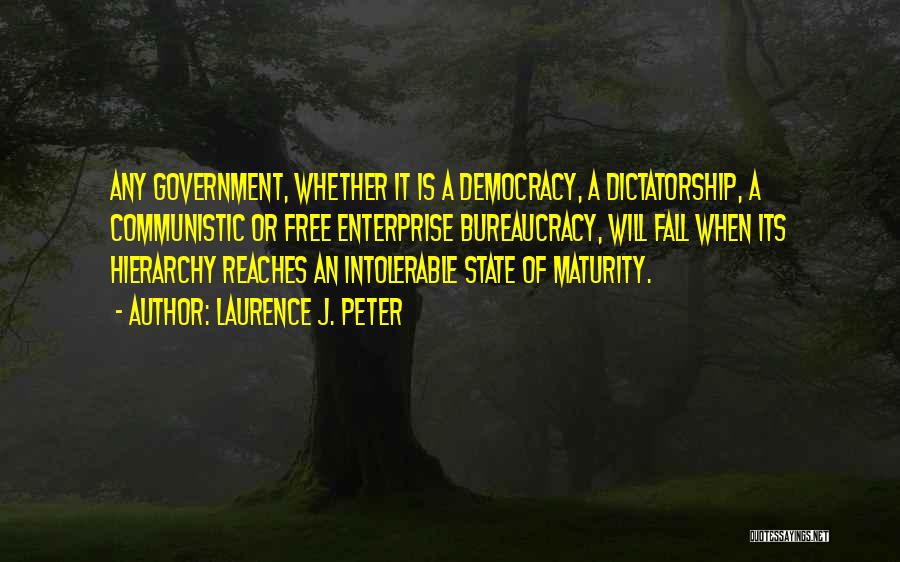 Democracy Vs Dictatorship Quotes By Laurence J. Peter