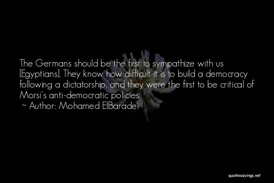 Democracy Vs Dictatorship Quotes By Mohamed ElBaradei