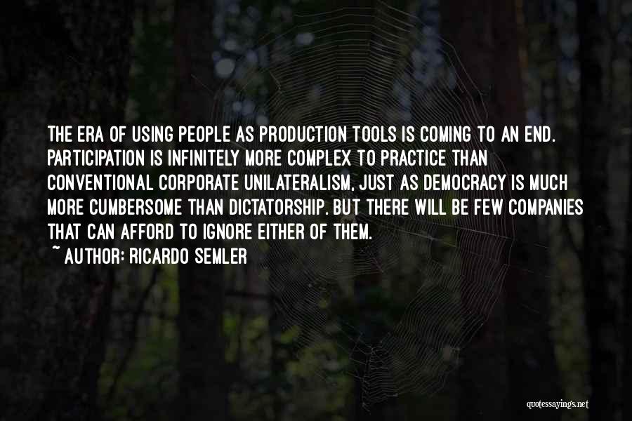 Democracy Vs Dictatorship Quotes By Ricardo Semler