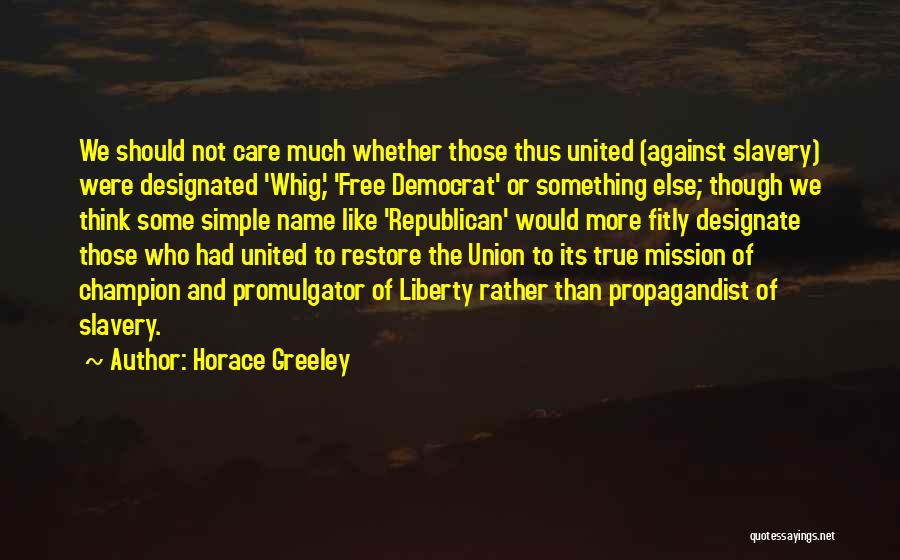 Democrat Versus Republican Quotes By Horace Greeley